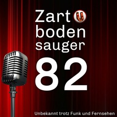 Episode 082: Zartbodensauger