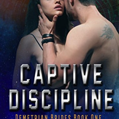 ACCESS EPUB 📝 Captive Discipline (Demetrian Brides Book 1) by  Taryn Williams &  Blu