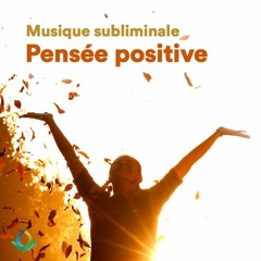 Musique Subliminale Pour La Pensée Positive ☯ Battements Binauraux | 432Hz