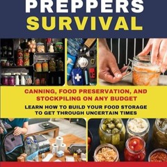 ❤pdf Preppers Survival: Starter Guide - Canning, Food Preservation, and Stockpiling on Any Budge