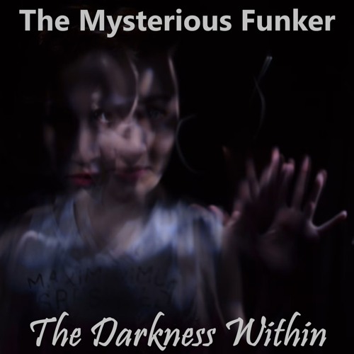 The Mysterious Funker - The Darkness Within