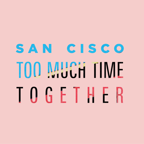 Too Much Time Together