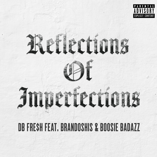 Reflections of Imperfections (feat. Brandoshis & Boosie Badazz)