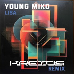 Young Miko - Lisa (Kreios Remix)