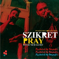 Szikret & Pray - Wat Du Nich Sachst (prod. Baronski)