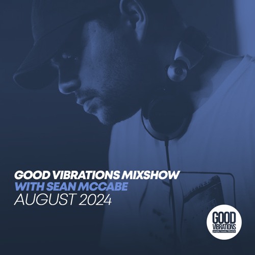Good Vibrations Mixshow with Sean McCabe - August 2024