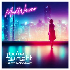 Modwaver - You're My Night (ft. Mareva)
