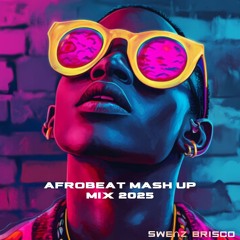 Afrobeat Mash Up Mix 2025