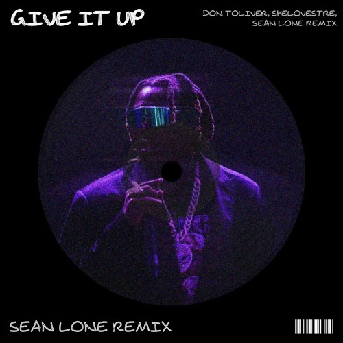 Don Toliver, SheLovezTre - Give It Up (Sean Lone Remix) (Official Version)