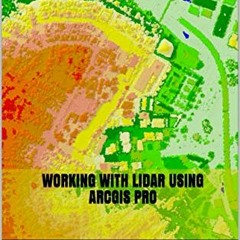 FREE KINDLE ✅ Working with Lidar Using ArcGIS Pro by  Tammy E. Parece,John McGee,Jame