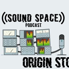 Sound Space 001: Origin Stories