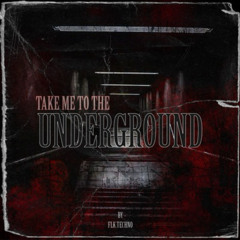 TAKE ME TO THE UNDERGROUND | FLK.TECHNO