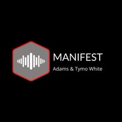 MANIFEST Podcast 003 - Adams B2b Tymo White
