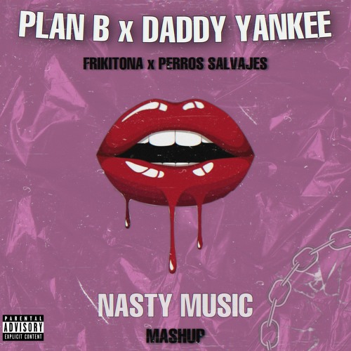 Stream Plan B X Daddy Yankee - Frikitona X Perros Salvajes (NASTY MUSIC  MASHUP) descarga GRATIS by NASTY | Listen online for free on SoundCloud