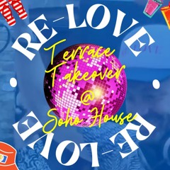 RE-LOVE Terrace Takeover @ Soho House [July 2024]