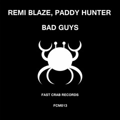 Bad Guys (Original Mix) - Remi Blaze, Paddy Hunter - Preview
