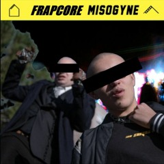 Frapcore Misogyne (Final)