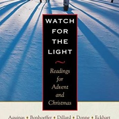 GET KINDLE PDF EBOOK EPUB Watch for the Light: Readings for Advent and Christmas by