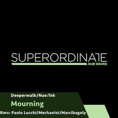Mourning (Mechanist Rmx) [Superordinate Dub Waves]