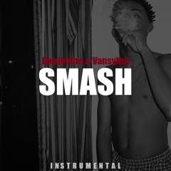 SMASH | Prod. @VansyKut & @MexikoDro