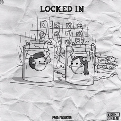 Locked In(EXP 2)(Prod.Fixinator)