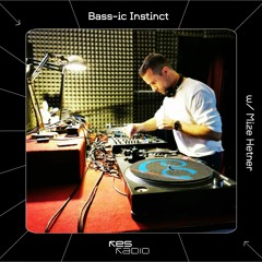 Bass-ic Instinct #7 w/ Mize Hetner