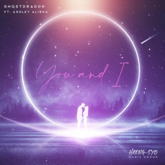 GhostDragon - You and I (ft. Ashley Alisha)