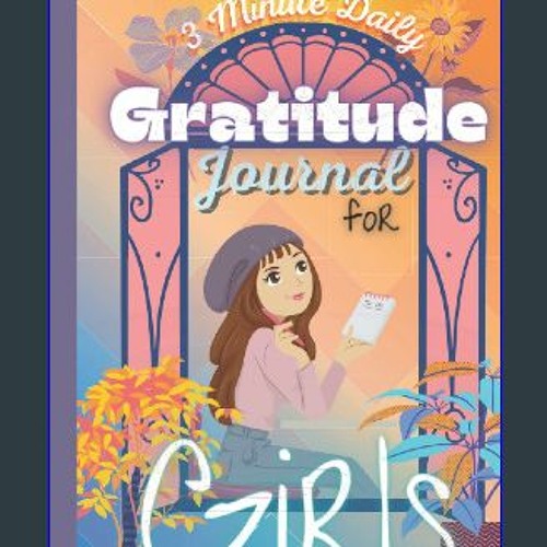 Stream #^R.E.A.D ❤ 3 Minute Gratitude Journal for Girls Ages 8-12: A Prompt  Self Care Practice Mindfulnes by Godsmantow