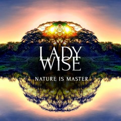 Lady Wise - Nature Is Master | Free Download