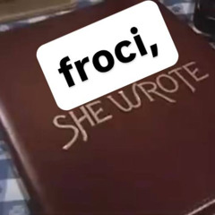 Froci, she wrote