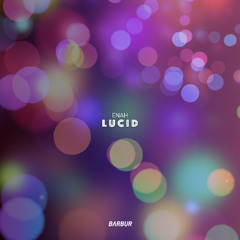 BRM PREMIERE: Enah - Lucid (Original Mix) [Barbur Music]