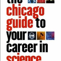 ❤[READ]❤ The Chicago Guide to Your Career in Science: A Toolkit for Students and