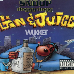 Gin and Juice - Snoop Dogg (Wukket Flip)
