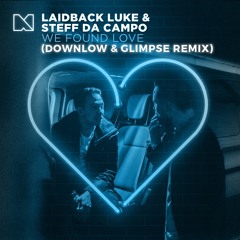 Laidback Luke & Steff Da Campo - We Found Love (DOWNLow & Glimpse Remix)