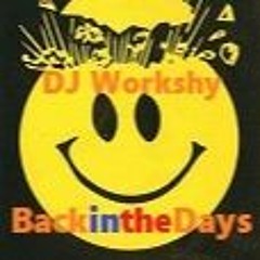 DJ WORKSHY BACK IN THE DAYS