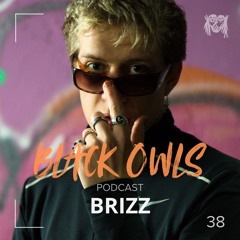BRIZZ - BLACK OWLS PODCAST 38