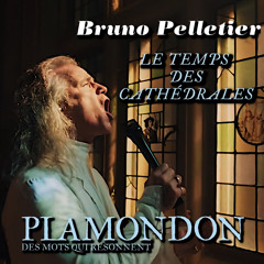 Bruno Pelletier ~ Le temps des cathédrales (Plamondon des mots qui résonnent)