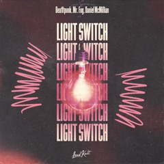 BeatItPunk, Mr. Fog, Daniel McMillian - Light Switch