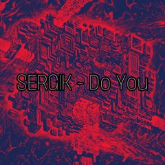 Sergik - Do You