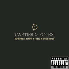 Cartier & Rolex - RemainReal Tommy, Tailsz, Kaiko Draco