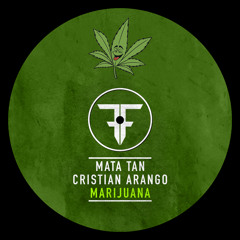 Marijuana - Mata Tan & Cristian Arango [FREE DOWNLOAD]