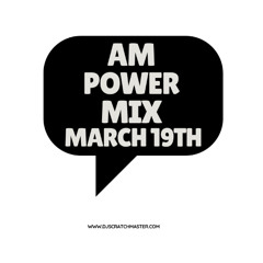 Am Power Mix March 19th