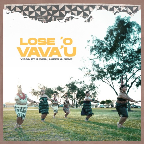 YISSA - Lose 'o Vava'u ft.P.Wish, LUFFS & Nonz
