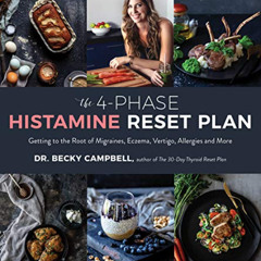 [View] EBOOK 📝 The 4-Phase Histamine Reset Plan: Getting to the Root of Migraines, E