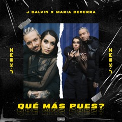 J Balvin & Maria Becerra vs. NOT.ME - Qué Más Pues? (J-Kerz Mashup)