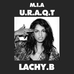 M.I.A. - U.R.A.Q.T (LACHY.B Bootleg)