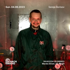 Sereja Borisov | Kivach Radio | 04.06.23