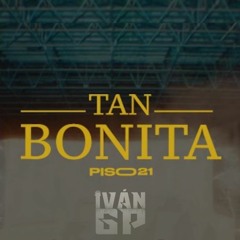 Piso 21 - Tan Bonita (Iván GP Edit)[Extended](Leer Descripción)