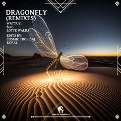WATTUSI - Dragonfly Feat. Lotte Walda (Cosmic Tropical Edit) [Cafe De Anatolia]