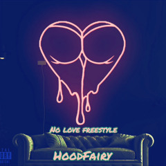 HoodFairy -No Love Freestyle